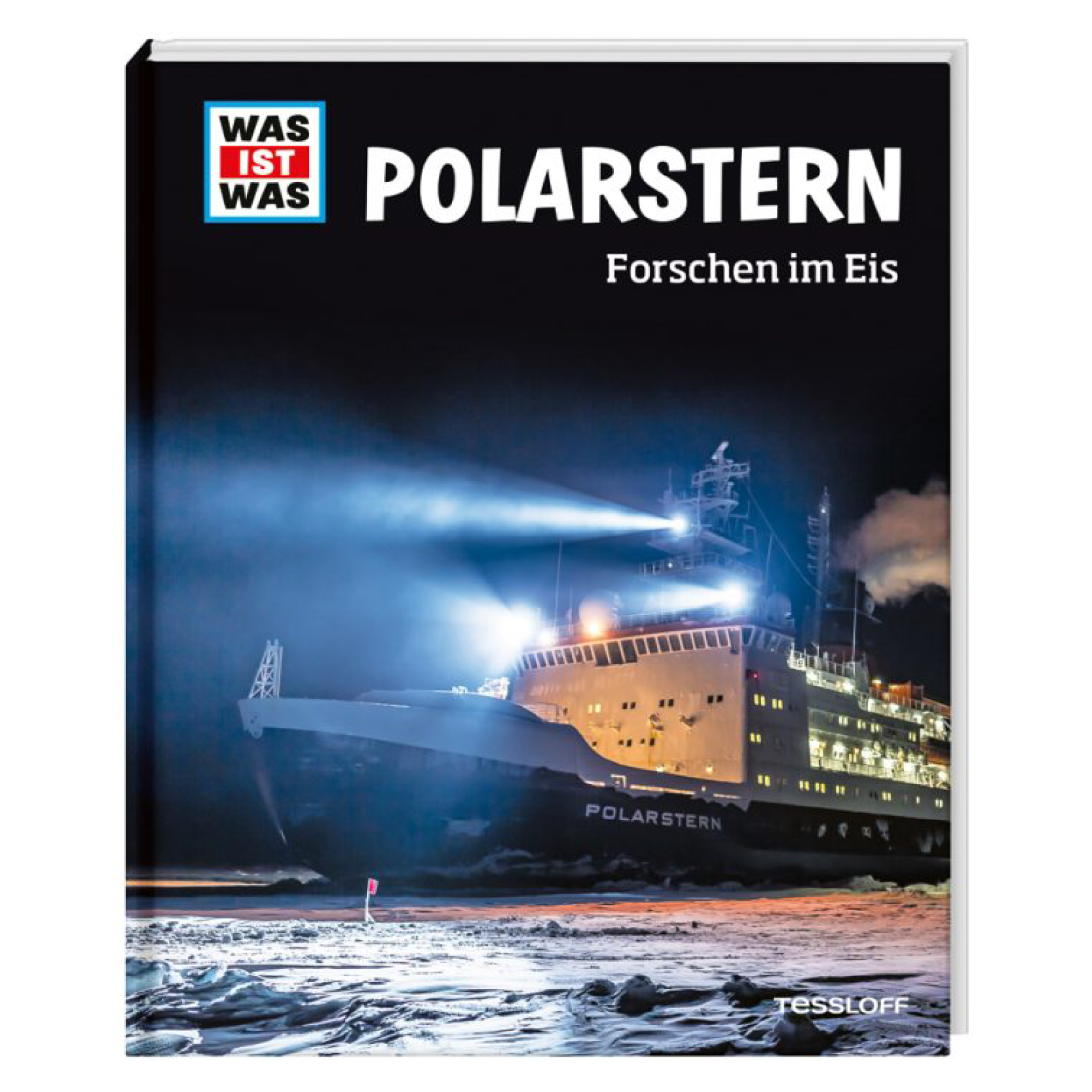 WAS IST WAS: Polarstern. Forschen im Eis.